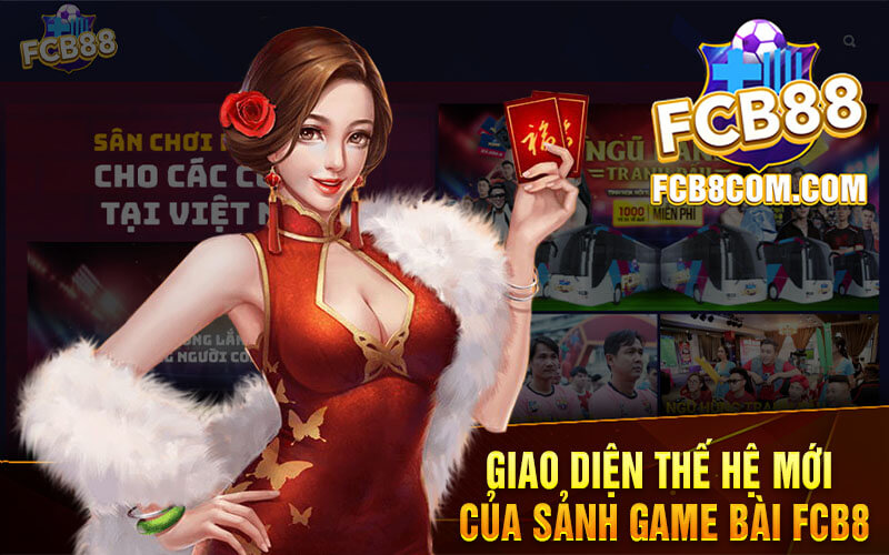 Giao Diện Thế Hệ Mới Của Sảnh Game Bài FCB8