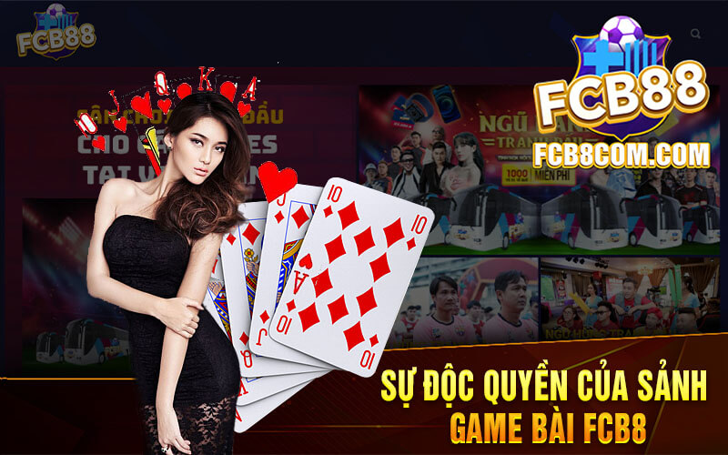 Sự Độc Quyền Của Sảnh Game Bài FCB8