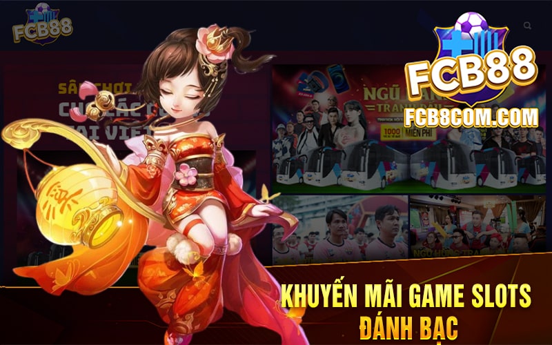 Khuyến mãi game slots đánh bạc